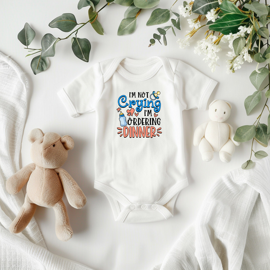 I'm Not Crying, I'm Ordering Dinner Onesie - Baby Gift - Baby Shower