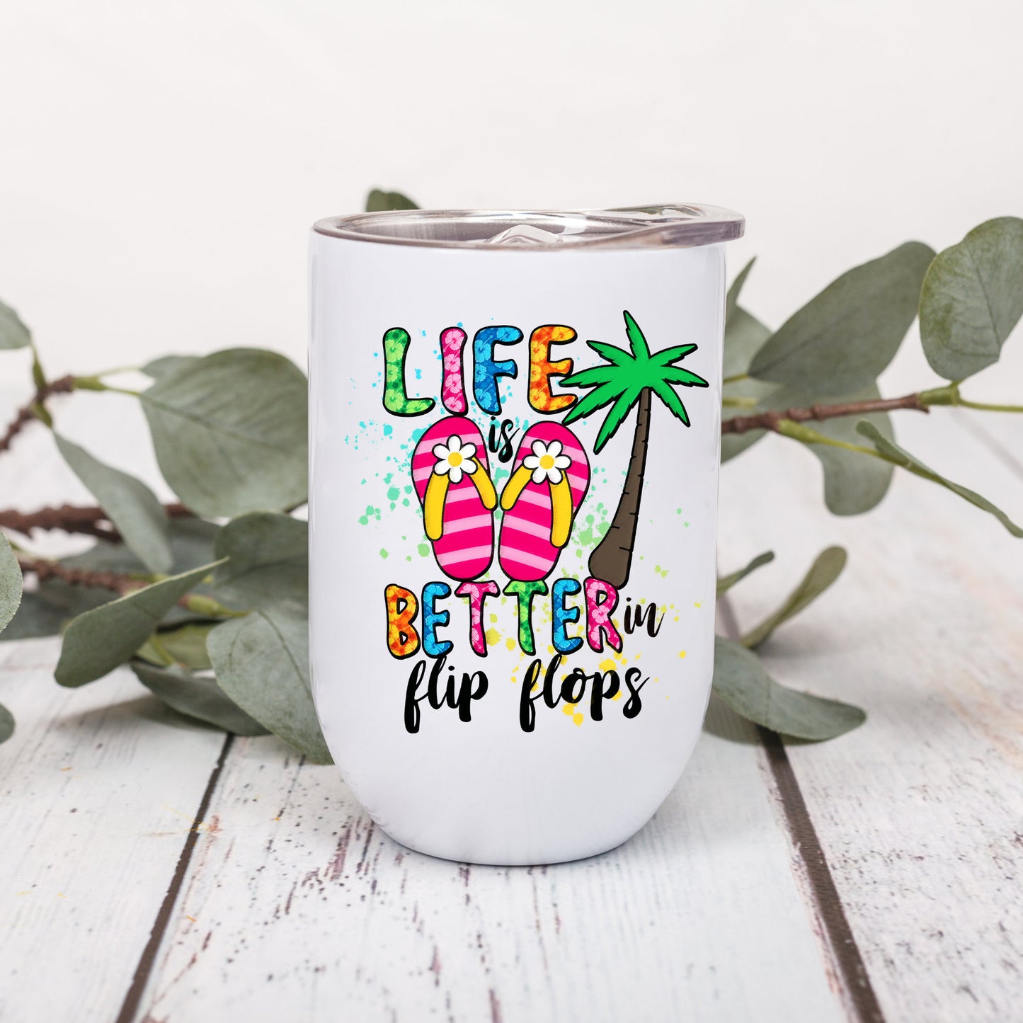 Life Is Better In Flip Flop | 12oz Wine Tumbler