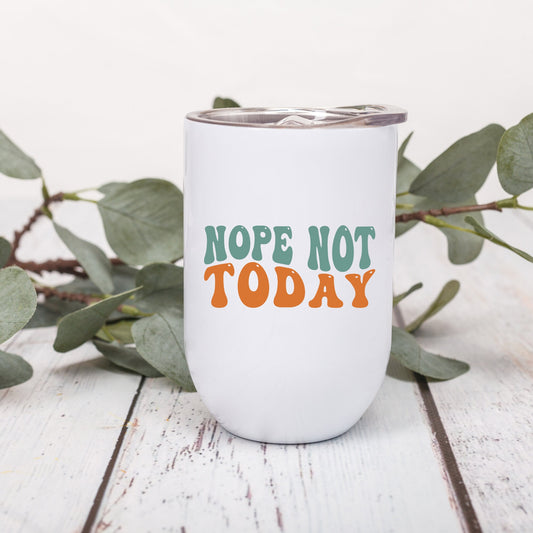 Nope Not Today - Wine Tumbler - White