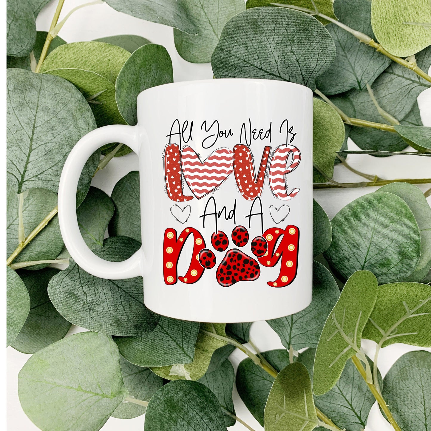 Pet Happy Valentine Day Mug | All You Need Is Love And A Dog | 15oz Coffee Cup